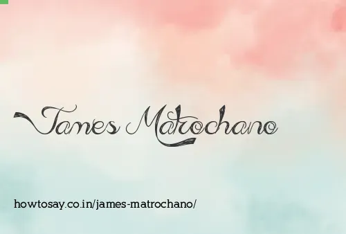 James Matrochano