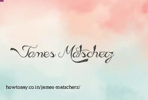 James Matscherz