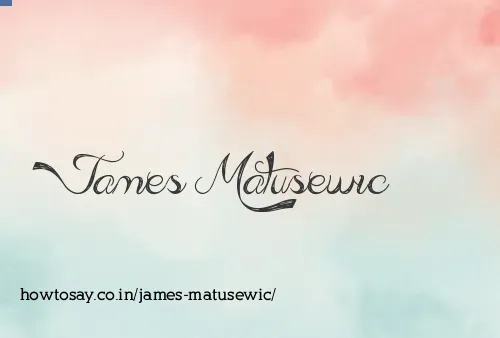 James Matusewic