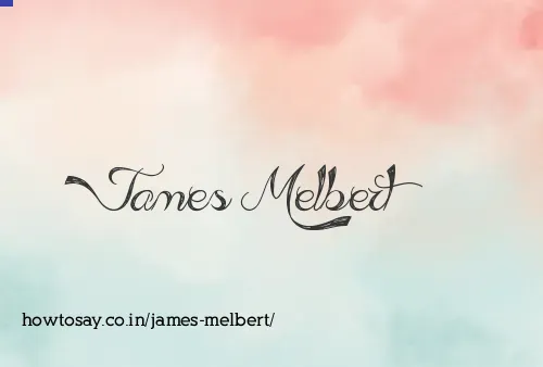 James Melbert