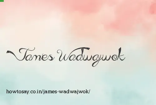 James Wadwajwok