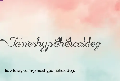 Jameshypotheticaldog
