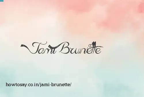 Jami Brunette