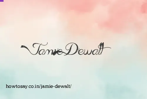 Jamie Dewalt