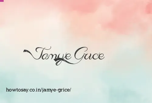Jamye Grice