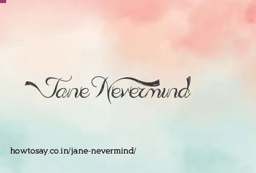 Jane Nevermind