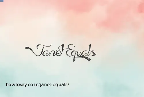 Janet Equals