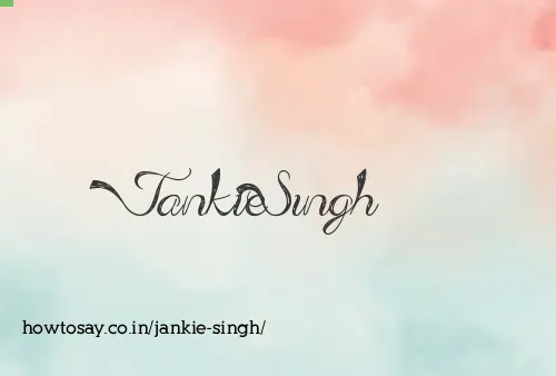 Jankie Singh