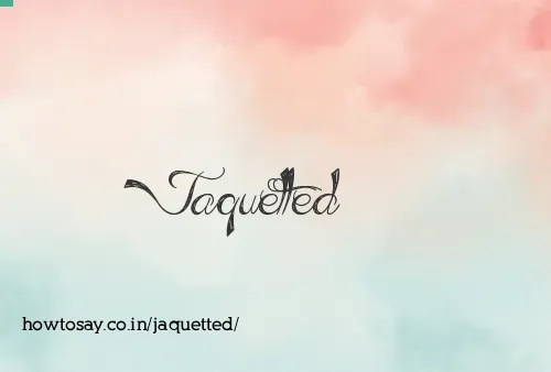 Jaquetted