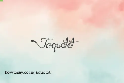 Jaquotot