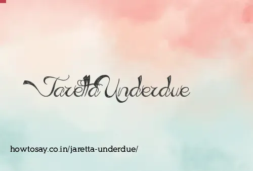 Jaretta Underdue