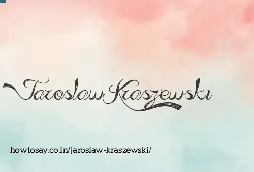 Jaroslaw Kraszewski