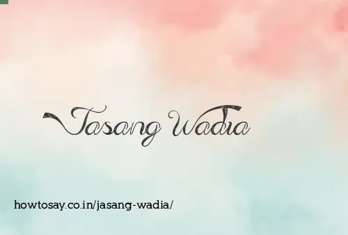 Jasang Wadia