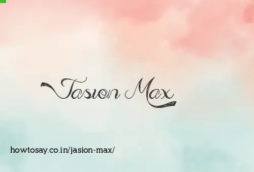 Jasion Max