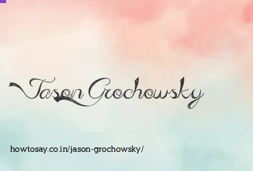 Jason Grochowsky