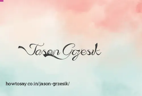 Jason Grzesik