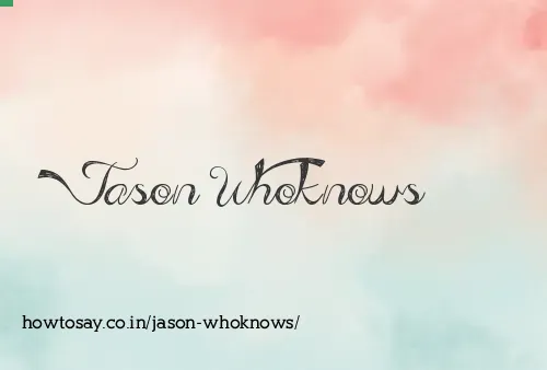 Jason Whoknows