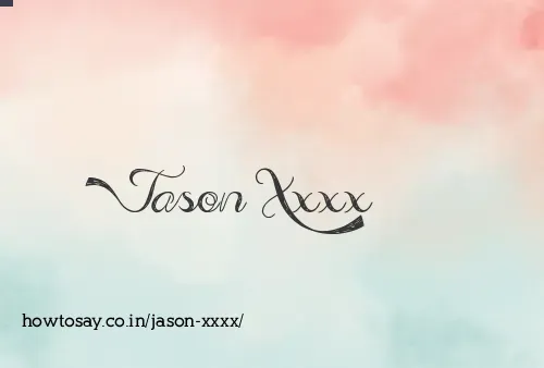 Jason Xxxx