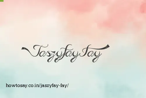 Jaszyfay Fay