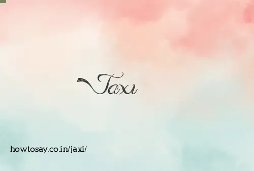 Jaxi
