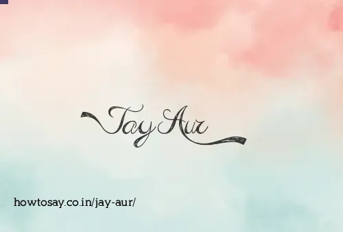 Jay Aur