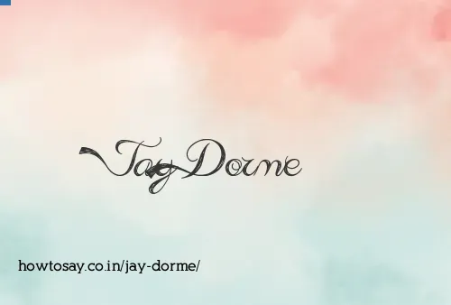 Jay Dorme