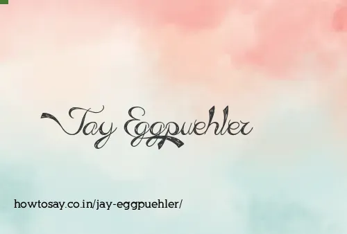 Jay Eggpuehler
