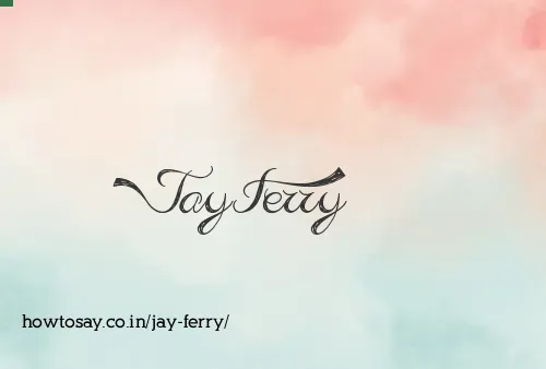 Jay Ferry