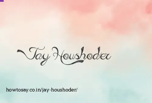 Jay Houshoder
