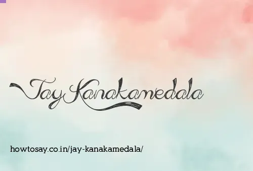 Jay Kanakamedala