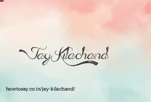 Jay Kilachand