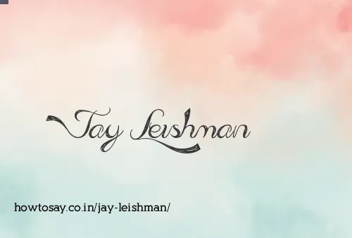 Jay Leishman