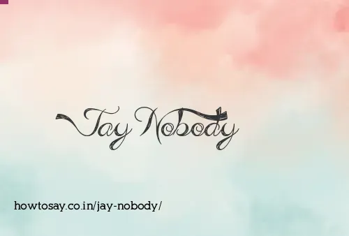 Jay Nobody