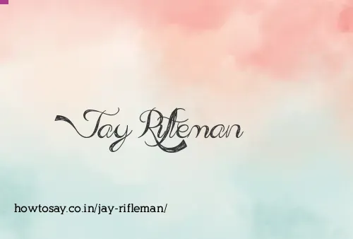 Jay Rifleman
