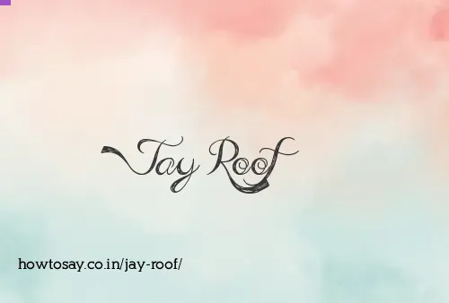 Jay Roof
