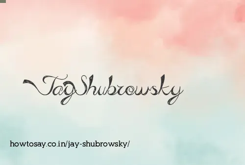 Jay Shubrowsky