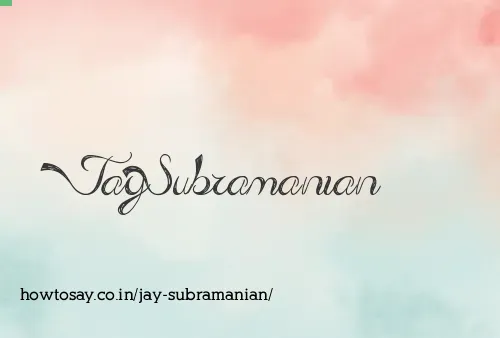 Jay Subramanian