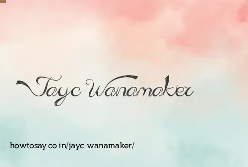 Jayc Wanamaker