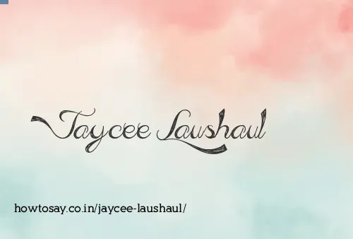 Jaycee Laushaul