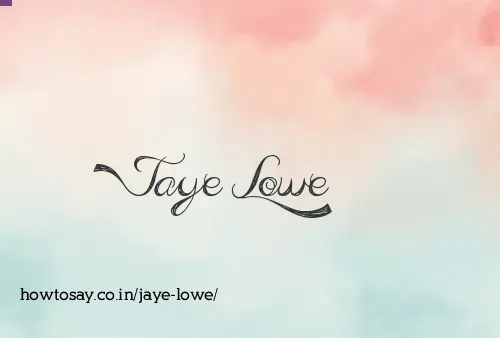 Jaye Lowe