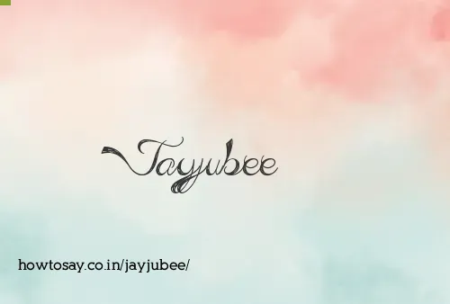 Jayjubee