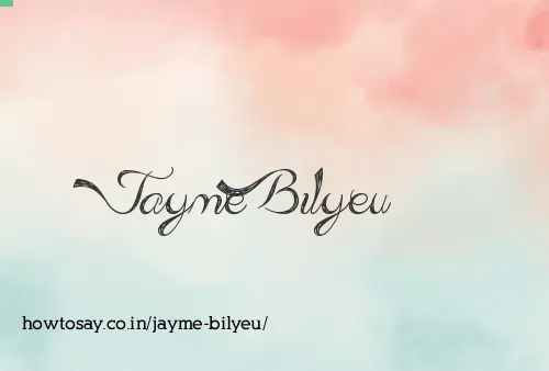 Jayme Bilyeu