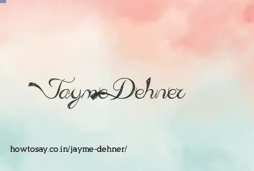 Jayme Dehner