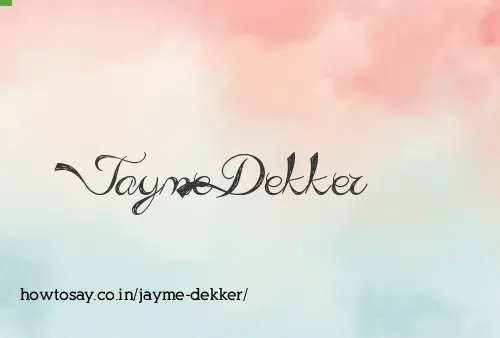 Jayme Dekker