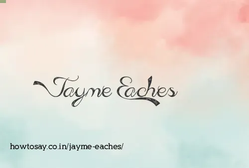 Jayme Eaches