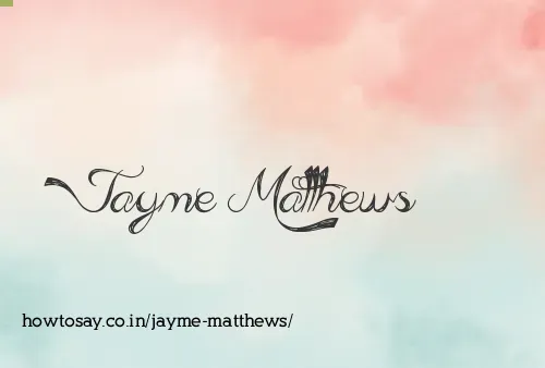 Jayme Matthews
