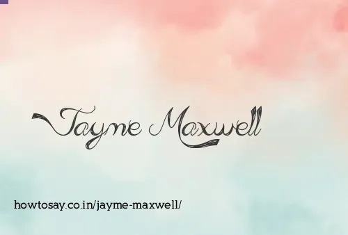 Jayme Maxwell