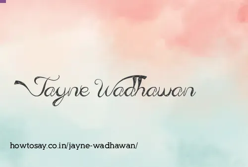 Jayne Wadhawan