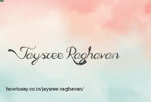 Jaysree Raghavan