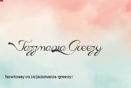 Jazzmania Greezy